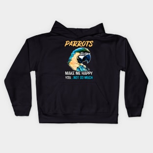Parrots make me happy you not so much Kids Hoodie
